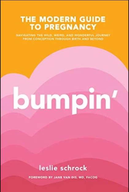 BOOK: Soon-To-Be parents' BOOK: Bumpin': The Modern Guide to Pregnancy: Navigating the Wild, Weird, and Wonderful Journey From Conception Through Birth and Beyond